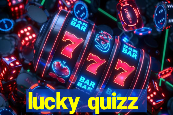 lucky quizz